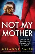 Image of not my mother a completely gripping psychological thriller with a jaw dropp