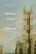Image of theological retrieval for evangelicals why we need our past to have a futur
