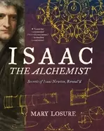 Image of isaac the alchemist secrets of isaac newton reveald