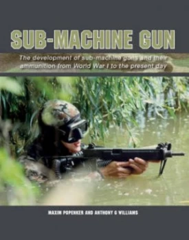 Image of Sub-Machine Gun by M. R Popenker and Anthony G Williams Book