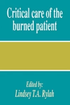 Image of Critical care of the burned patient by Lindsey T. A. Rylah