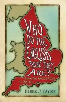 Image of Who Do the English Think They Are? From the Anglo-Saxons to Brexit
