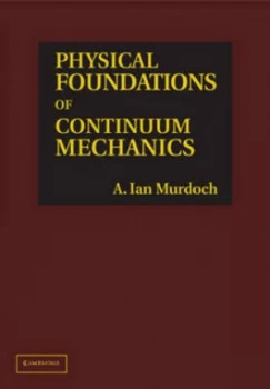 Image of Physical Foundations of Continuum Mechanics by A. Ian Murdoch Hardback