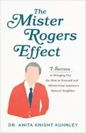 Image of mister rogers effect 7 secrets to bringing out the best in yourself and oth