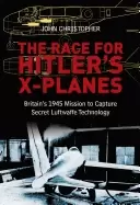 Image of race for hitlers x planes britains 1945 mission to capture secret luftwaffe