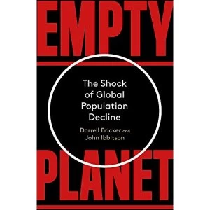 Image of Empty Planet The Shock of Global Population Decline Paperback / softback 2019