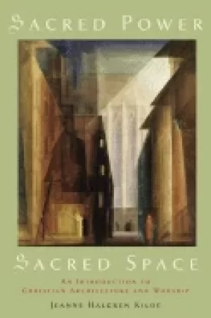 Image of sacred power sacred space an introduction to christian architecture and wor