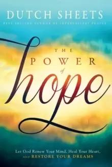 Image of The Power of Hope : Let God Renew Your Mind, Heal Your Heart, and Restore Your Dreams