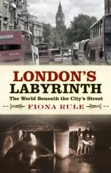 Image of Londons Labyrinth : The World Beneath the City's Streets
