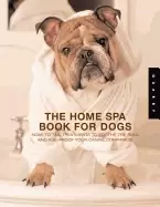 Image of home spa book for dogs nose to tail treatments to soothe the soul and age p