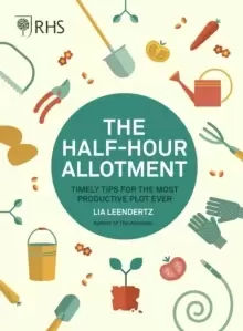 Image of RHS Half Hour Allotment : Timely Tips for the Most Productive Plot Ever