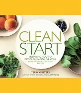 Image of clean start inspiring you to eat clean and live well with 100 new clean foo