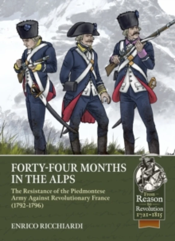 Image of Forty-Four Months in the Alps : The Resistance of the Piedmontese Army Against Revolutionary France, 1792-1796 Paperback / softback