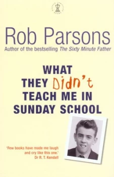 Image of What They Didnt Teach Me in Sunday School by Rob Parsons Paperback