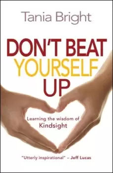 Image of Dont beat yourself up by Tania Bright
