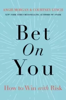 Image of Bet on You : How to Win with Risk