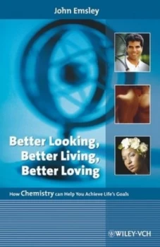 Image of Better Looking Better Living Better Loving by John Emsley Hardback