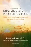 Image of your guide to miscarriage and pregnancy loss hope and healing when youre no