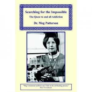 Image of Searching for the Impossible - the Quest to End All Addiction by Meg Patterson Paperback