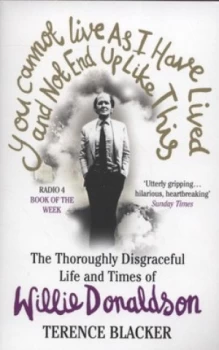 Image of You Cannot Live As I Have Lived and Not End up like This by Terence Blacker Paperback