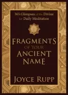 Image of fragments of your ancient name 365 glimpses of the divine for daily meditat