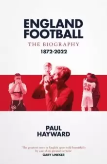 Image of England Football: The Biography : 1872 - 2022