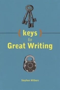 Image of Keys to Great Writing by Stephen Wilbers Hardback