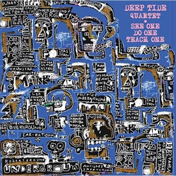 Image of Deep Tide Quartet - See One, Do One, Teach One CD