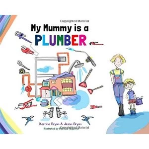 Image of My Mummy is a Plumber by Kerrine Bryan, Jason Bryan (Paperback, 2015)