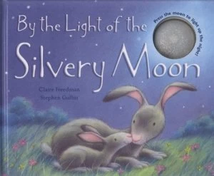Image of By the Light of the Silvery Moon by Claire Freedman and Stephen Gulbis Hardback