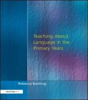 Image of Teaching about Language in the Primary Years by Rebecca Bunting Paperback