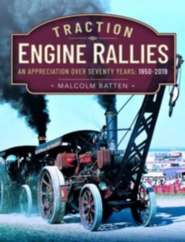 Image of Traction Engine Rallies : An Appreciation Over Seventy Years, 1950-2019 Hardback