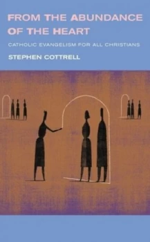 Image of From the abundance of the heart by Stephen Cottrell