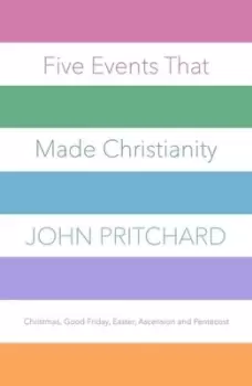 Image of Five events that made Christianity by John Pritchard