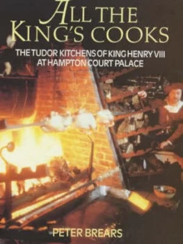Image of All the Kings Cooks by Peter C. D Brears Hardback