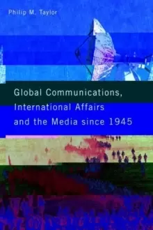 Image of Global Communications, International Affairs and the Media Since 1945
