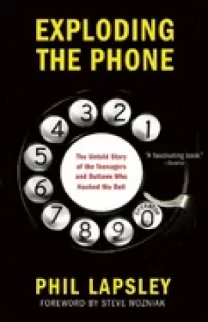 Image of exploding the phone the untold story of the teenagers and outlaws who hacke