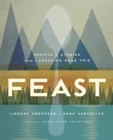 Image of Feast : Recipes and Stories from a Canadian Road Trip