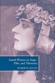 Image of Jewish Women on Stage Film and Television by R. Mock Hardback