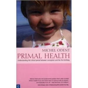 Image of Primal Health : Understanding the Critical Period Between Conception and the First Birthday