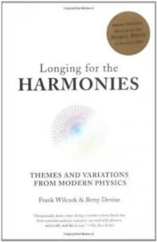 Image of Longing for the Harmonies - Themes and Variations from Modern Physics by Frank Wilczek Paperback