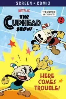 Image of Here Comes Trouble! (The Cuphead Show!)