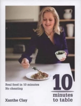 Image of 10 Minutes to Table by Xanthe Clay Hardback