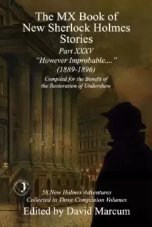 Image of The MX Book of New Sherlock Holmes Stories Part XXXV : However Improbable (1889-1896)