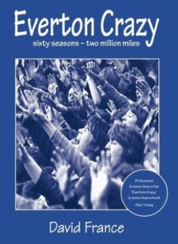 Image of Everton Crazy by David France Hardback