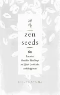 Image of zen seeds 60 essential buddhist teachings on effort gratitude and happines