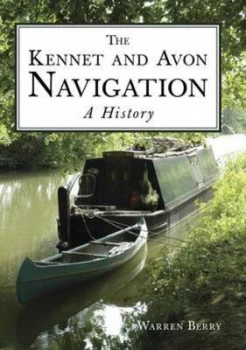 Image of The Kennet and Avon Navigation by Warren Berry Hardback