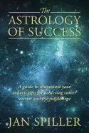 Image of astrology of success a guide to illuminate your inborn gifts for achieving