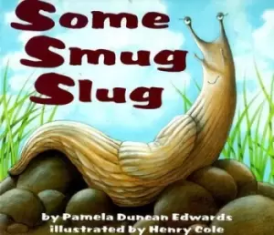 Image of Some smug slug by Pamela Duncan Edwards