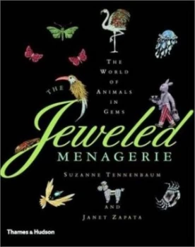Image of The Jeweled Menagerie by Suzanne Tennenbaum and Janet Zapata Hardback